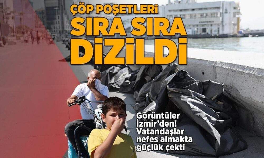 Görüntüler İzmir’den! Çöp poşetleri sıra sıra konuldu, vatandaşlar nefes almakta güçlü çekti