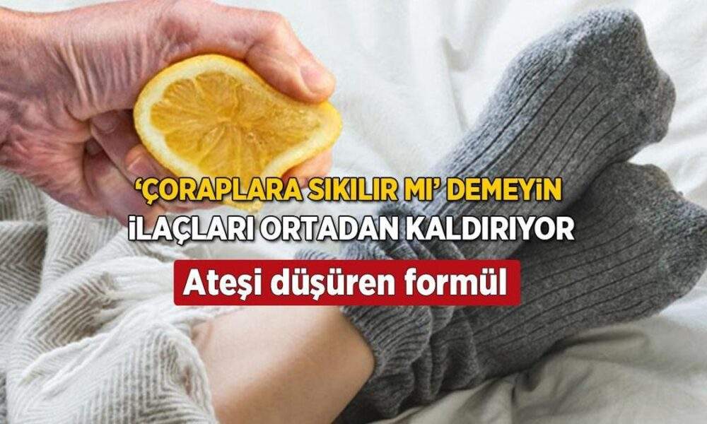 Havale ateşini ‘şıp’ diye düşürüyor! Çoraba birkaç damla sıkın, ilaçları rafa kaldıran formül
