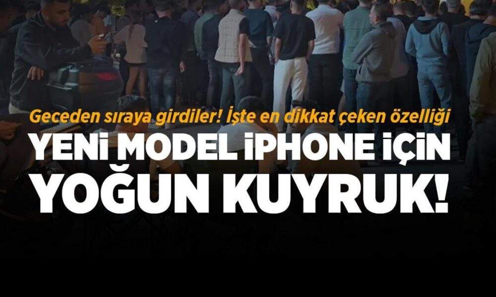 iPhone’un yeni modeli için geceden kuyruğa girdiler! İşte fiyatı ve en dikkat çeken özelliği