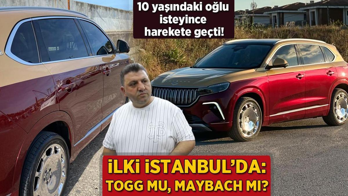 10 yaşındaki oğlu isteyince harekete geçti! İlki İstanbul’da: TOGG mu, Maybach mı?