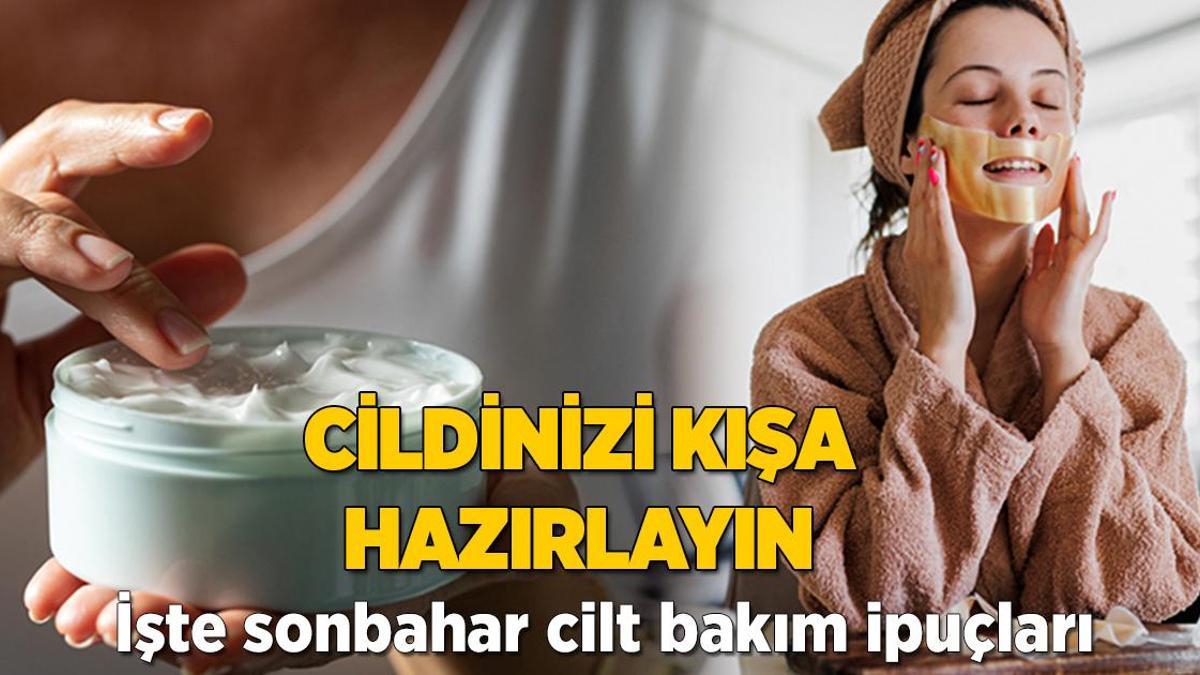 Cildinizi kışa hazırlamaya bu tüyodan başlayın! Sonbaharı kurtarıyor