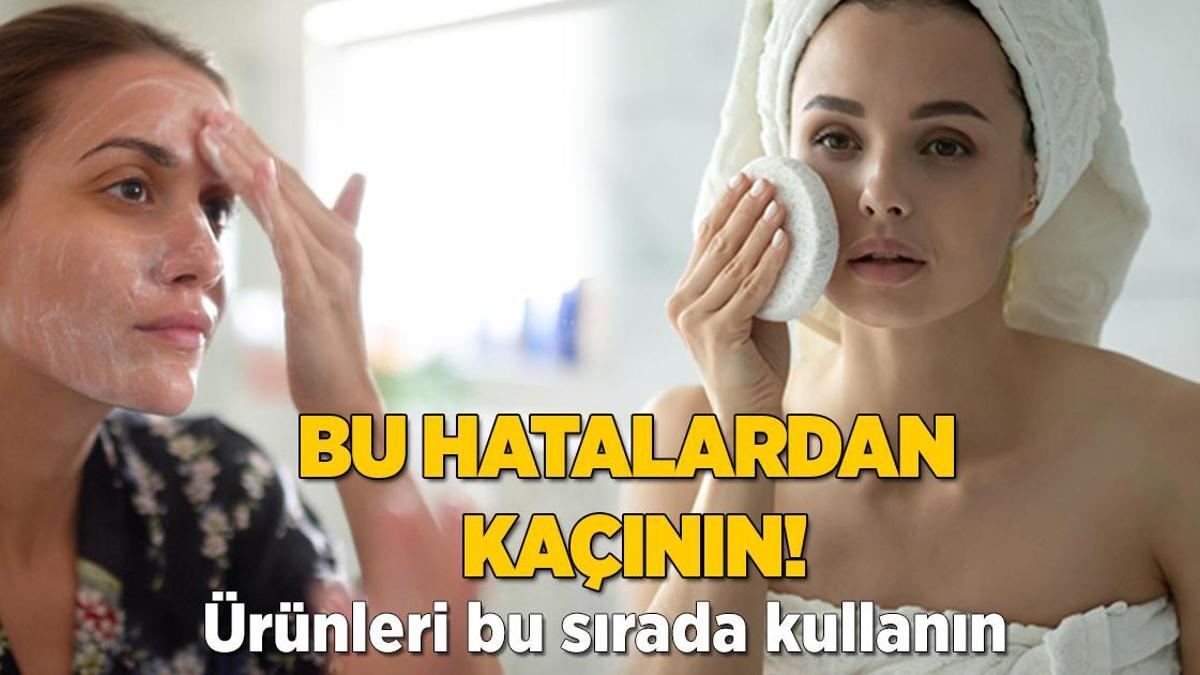 Cilt tipini öğrenmeden kullanmayın! Sırasına uymak şart