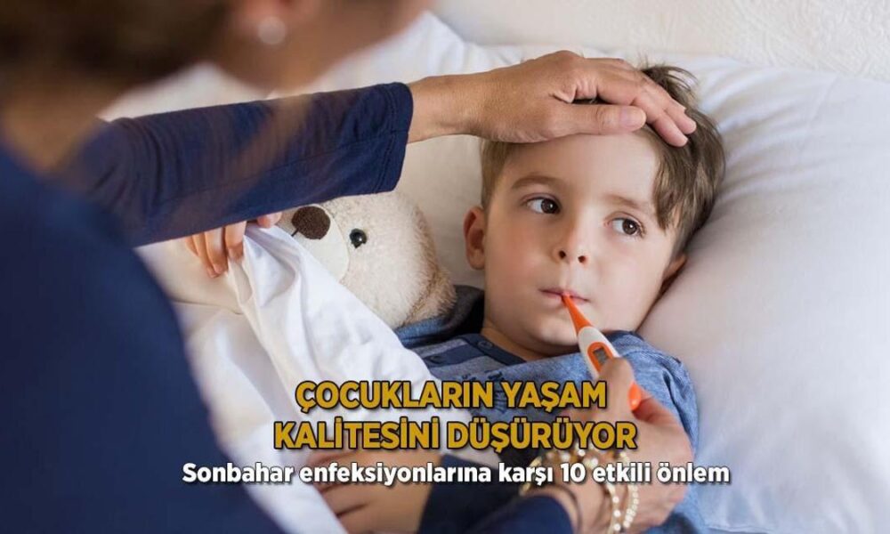 Çocukların yaşam kalitesini düşürüyor! Sonbahar enfeksiyonlarına karşı 10 etkili önlem