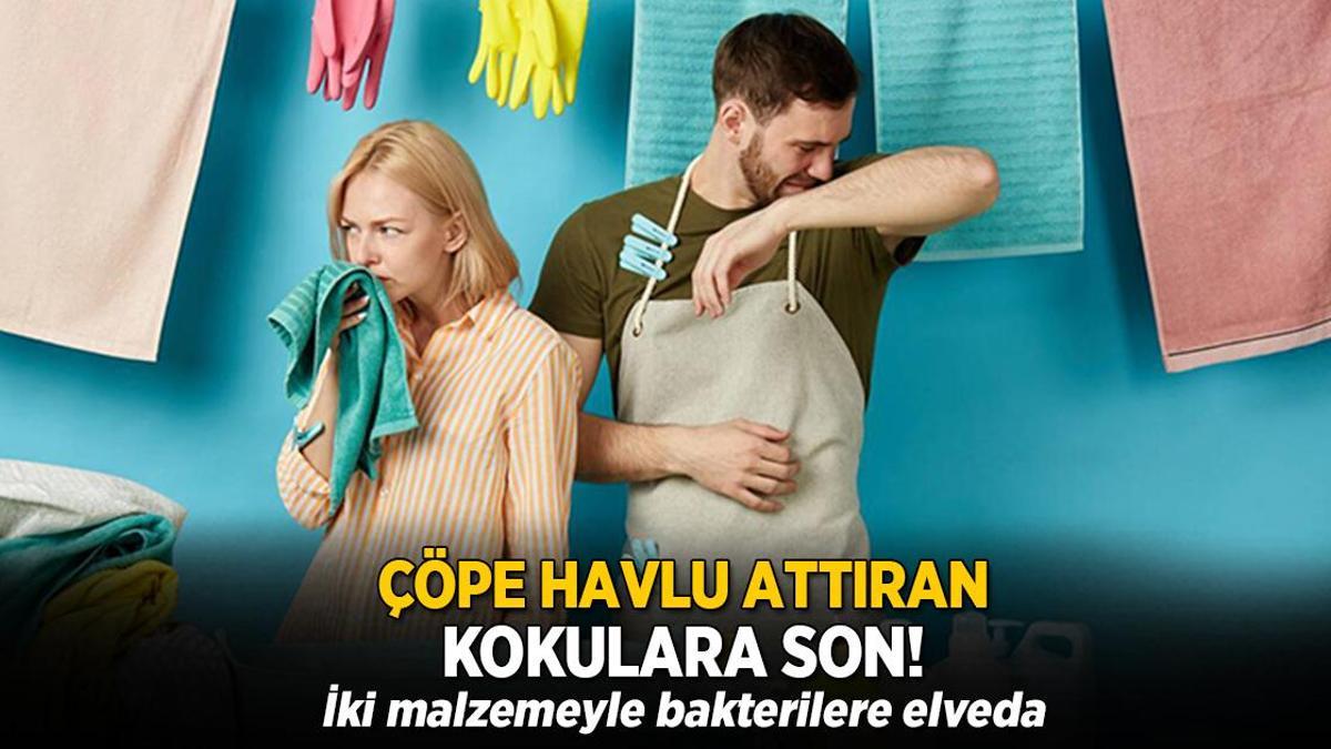 Çöpe havlu attıran kötü kokulara son! İki malzemeyle bakterilere elveda