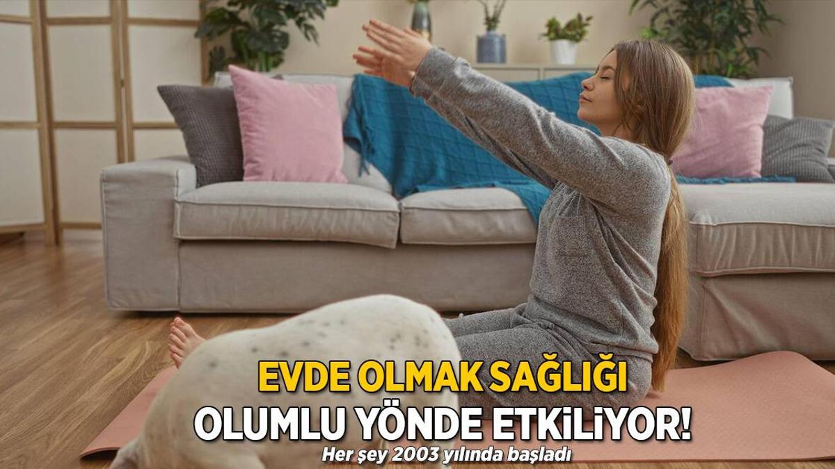 Evcimen olmak sağlığı olumlu yönde etkiliyor! Her şey 2003 yılında başladı