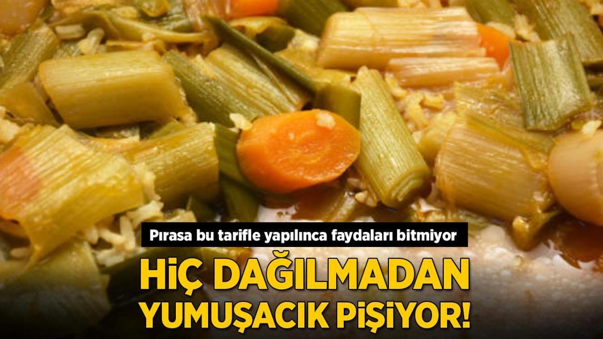 Hiç dağılmadan yumuşacık pişecek! Pırasa bu tarifle yapılınca faydası katlanıyor