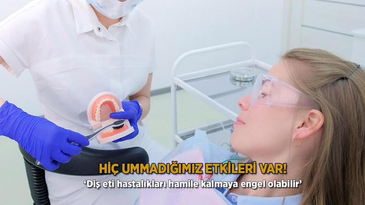 Hiç ummadığımız etkileri var! ‘Diş eti hastalıkları hamile kalmaya engel olabilir’