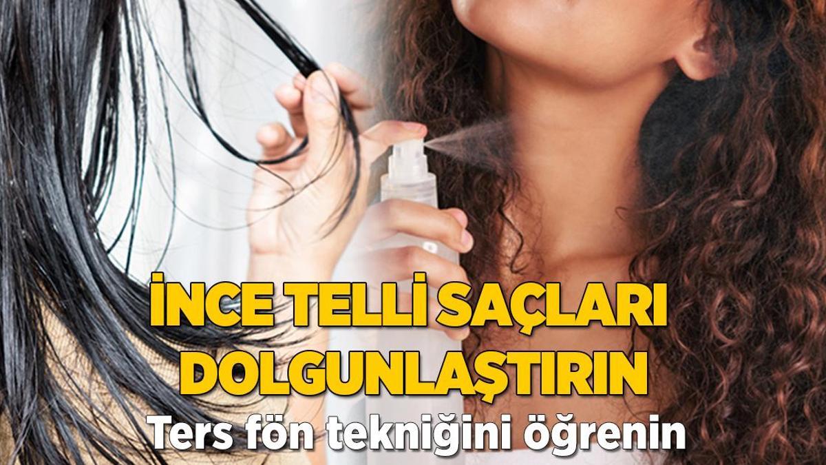 İnce telli saçları dolgunlaştırın! ‘Ters fön tekniği’ hayat kurtarıyor
