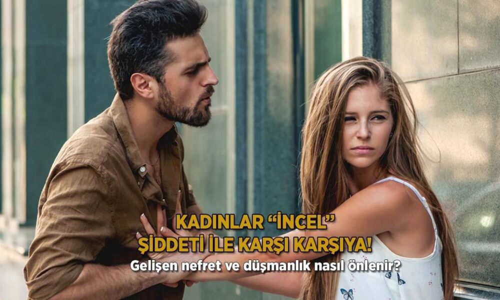Kadınlar “incel” şiddeti ile karşı karşıya! Gelişen nefret ve düşmanlık nasıl önlenir?