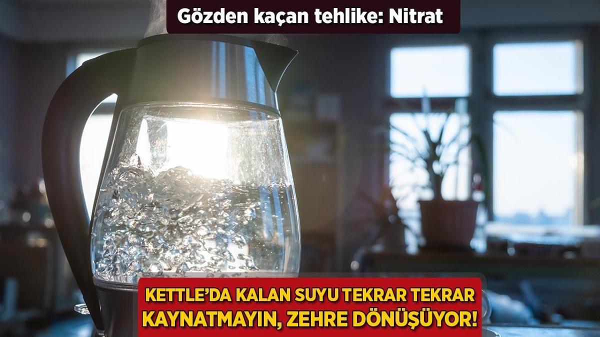 Kettle’da kalan suyu tekrar tekrar kaynatmayın! Gözden kaçan tehlike: Nitrat