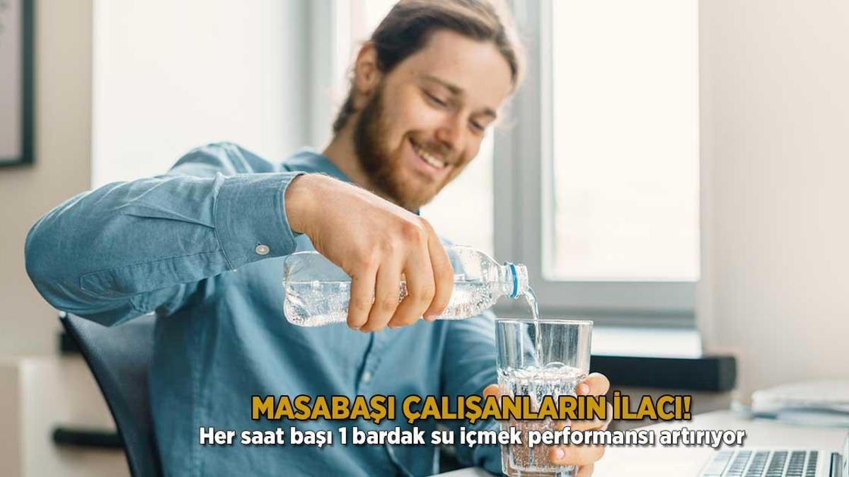 Masabaşı çalışanların ilacı! Her saat başı 1 bardak su içmek performansı artırıyor