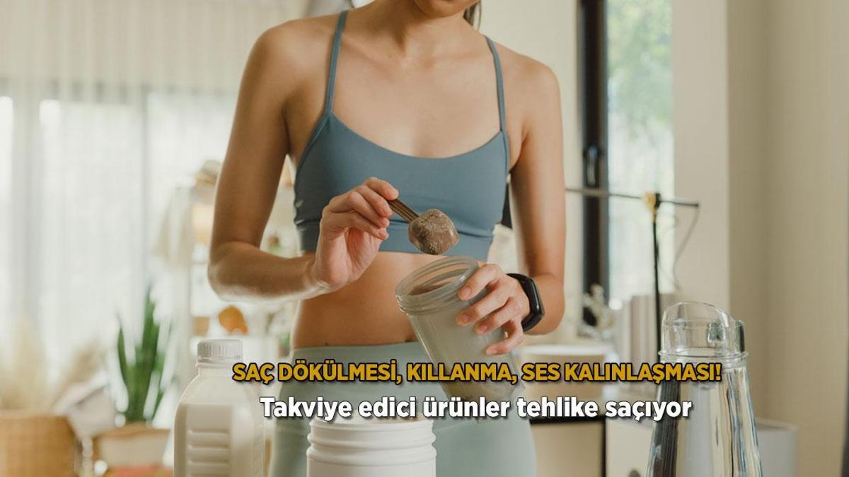 Saç dökülmesi, kıllanma, ses kalınlaşması! ‘Takviye edici ürünler tehlike saçıyor’