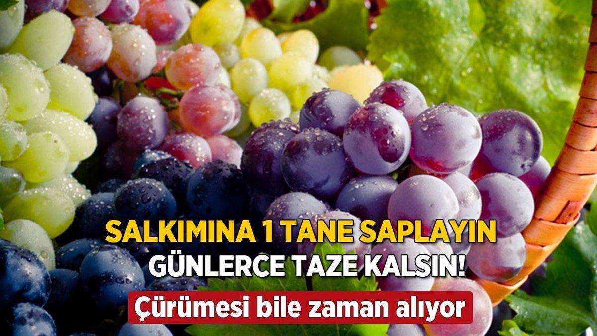 Salkımına 1 tane saplayın, etkisi günlerce sürsün! Asla çürümüyor, tadı aynı kalıyor