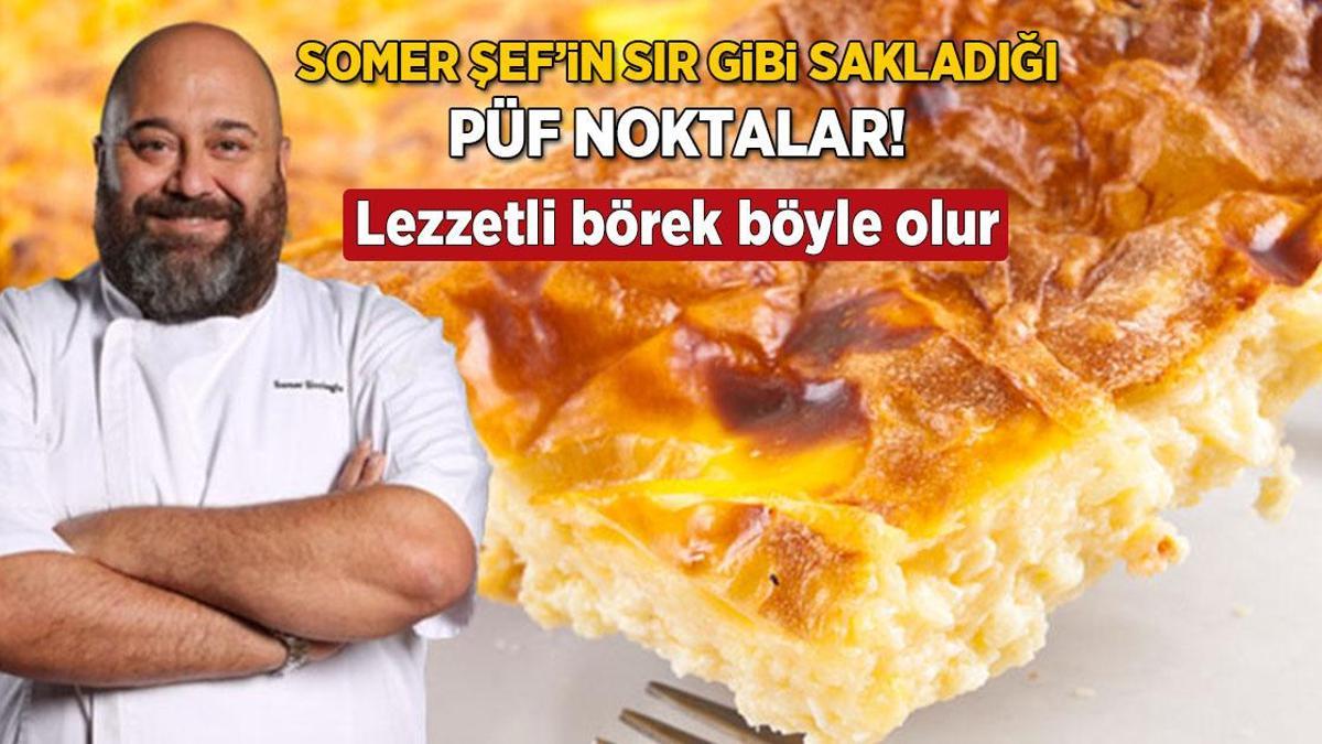 Somer Şef’in sır gibi sakladığı çıtır börek tarifi! Asla atlamıyor, kenarını dışta bırakın