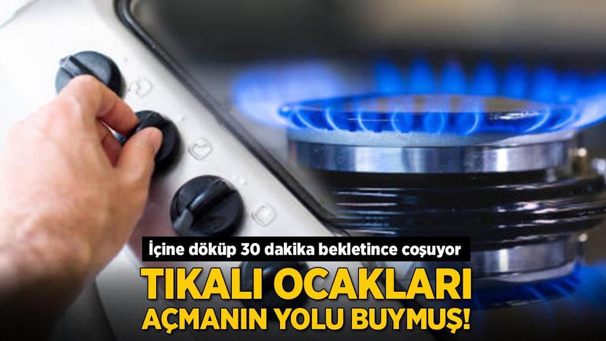 Tıkalı ocak gözlerini açmanın yolu buymuş! İçine döküp 30 dakika bekletince coşuyor