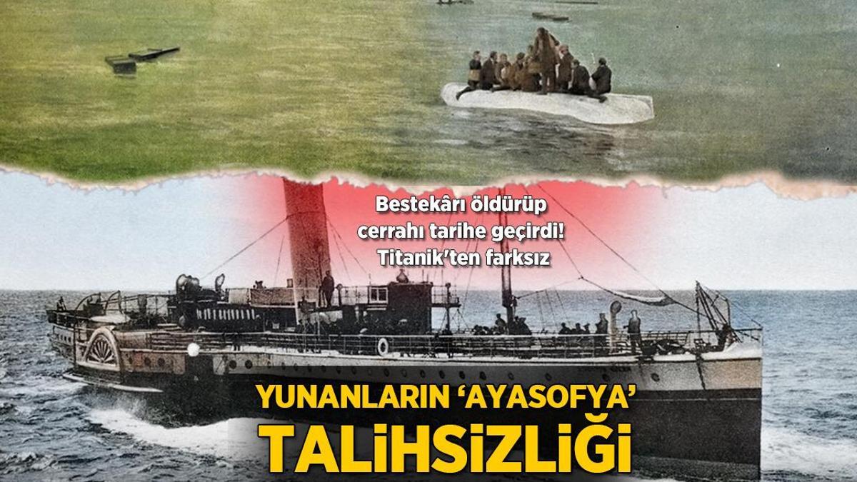 Yunanların ‘Ayasofya’ talihsizliği! Bestekarı öldürüp cerrahı tarihe geçirdi, Titanik’ten farksız