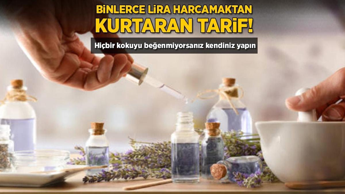 Binlerce lira harcamaktan kurtaran tarif! Hiçbir kokuyu beğenmiyorsanız kendiniz yapın