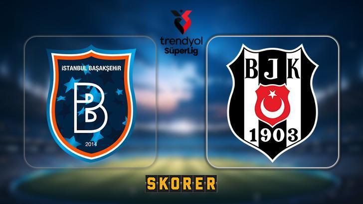 CANLI | Beşiktaş, Başakşehir deplasmanında! Süper Lig heyecanı
