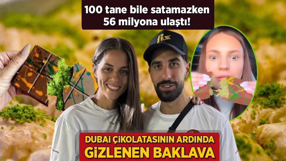 Dubai çikolatasının ardında gizlenen baklava! 100 tane bile satamazken 56 milyona ulaştı