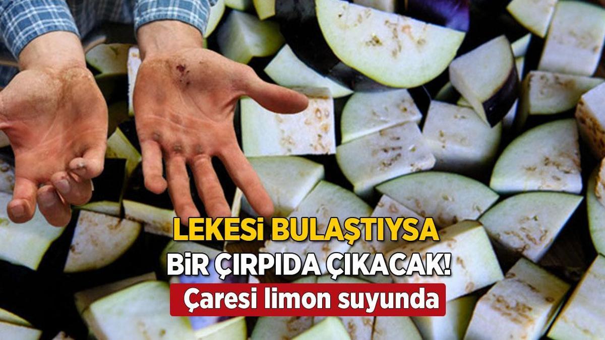Ele bulaşan inatçı patlıcan lekesi anında çıkacak! 3 malzemeyi karıştırın, kesin çözüm