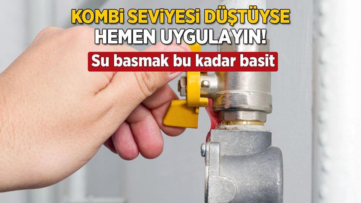 Kombideki seviye düştüyse uygulayın! Tesisatçı kuralı, su basmak bu kadar basit