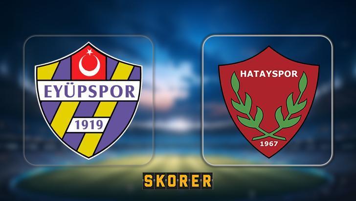 Süper Lig’de Eyüpspor – Hatayspor maçı!